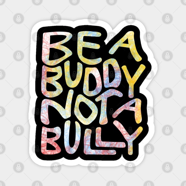 Be A Buddy Not A Bully Word Art Magnet by Slightly Unhinged