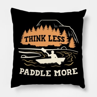 Funny Kayak Summer Lake Trip Boating Think Less Paddle More Pillow