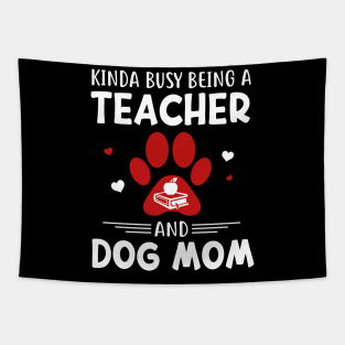 Kinda Busy Being A Teacher And Dog Mom Tapestry