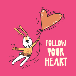 Follow Your Heart Cute Fun Rabbit For kids girls gift T-Shirt