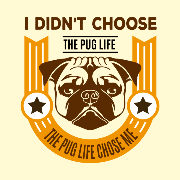 I Didn't Choose the Pug Life by Toni Tees