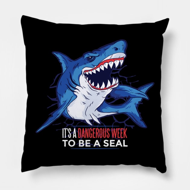 Shark quote - It's a dangerous week to be a seal Pillow by Watersolution