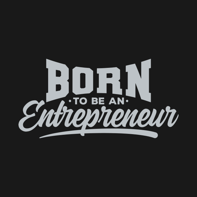 Born To Be An Entrepreneur by Locind