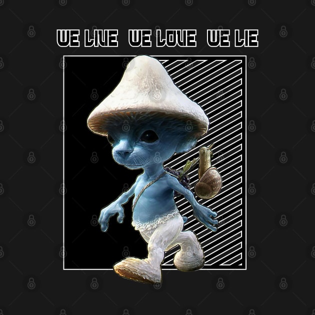 We Live We Love We Lie.Funny Smurf Meme.Blue mushroom Cat meme. by Longgilbert