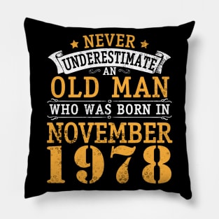 Happy Birthday 42 Years Old To Me You Never Underestimate An Old Man Who Was Born In November 1978 Pillow