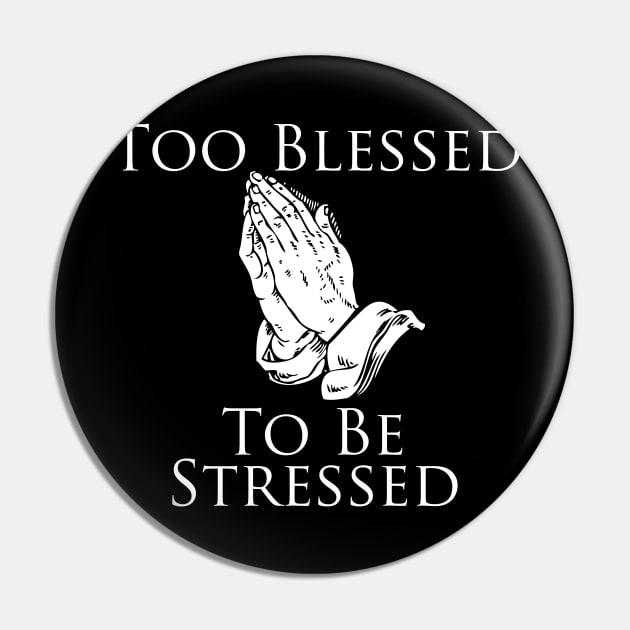 Too Blessed To Be Stressed Pin by AltrusianGrace