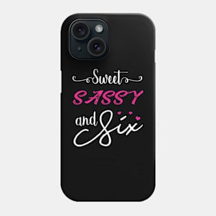 Sweet Sassy And Six Birthday Phone Case