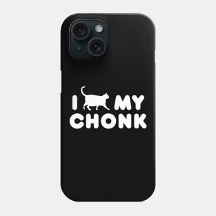 I Love My Chonk Phone Case