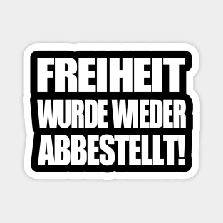 Freiheit wurde wieder abbestellt! Magnet