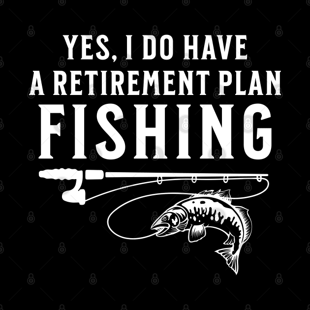 Yes I Do Have A Retirement Plan Fishing by Raventeez