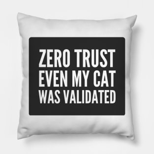 Cybersecurity Zero Trust Even My Cat Was Validated Black Background Pillow