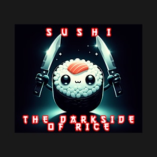 SUSHI THE DARKSIDE OF RICE T-Shirt