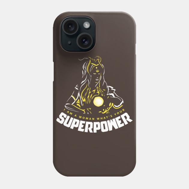 I Am A Woman What's Your Superpower Phone Case by Sanzida Design