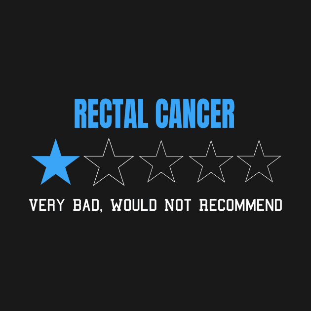 Rectal Cancer Very Bad Would Not Recommend One Star Rating by MerchAndrey