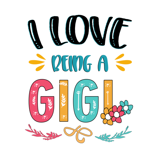 I Love Being A Gigi by heryes store