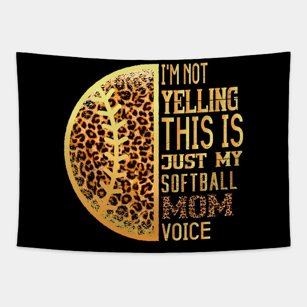 I'm not yelling This is Softball Mom voice Leopard Softball Tapestry by Gtrx20