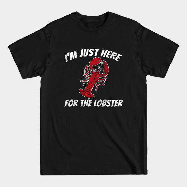 Disover I'm Just Here For The Lobster - Lobster - T-Shirt