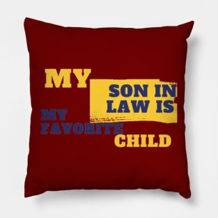 My Son In Law Is My Favorite Child Pillow