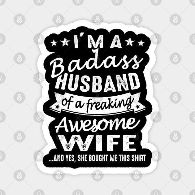 I'm A Badass Husband Of A Freaking Awesome Wife Magnet by crackstudiodsgn