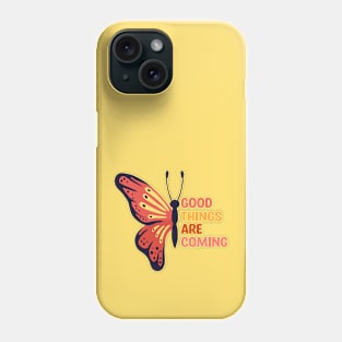 Good Things are Coming Phone Case