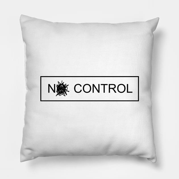 NO CONTROL Pillow by REOCLA