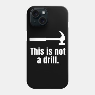 This is not a drill Phone Case