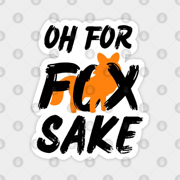 Oh for Fox Sake. Joke, Humor, Funny Saying Quote, Fun Phrase Magnet by JK Mercha