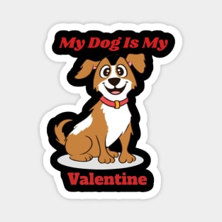 "My Dog Is My Valentine": Paws, Love, and Wagging Tails" Magnet