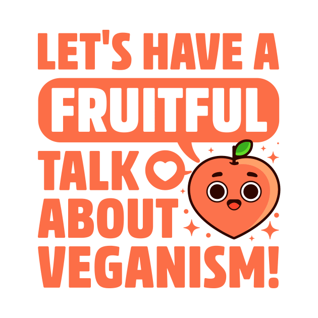 Fruitful Talk About Veganism - Fruit Pun - Cute Peach by Gudland