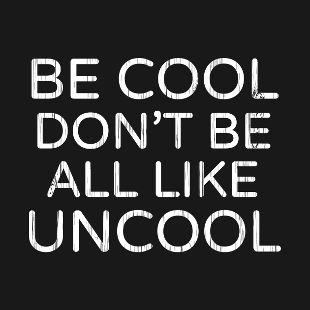 Be Cool Don't Be All Like Uncool Real Housewives of New York Luann de Lesseps quote by mivpiv