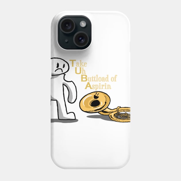 TUBA (Take Uh Buttload of Aspirin) Phone Case by FalconArt