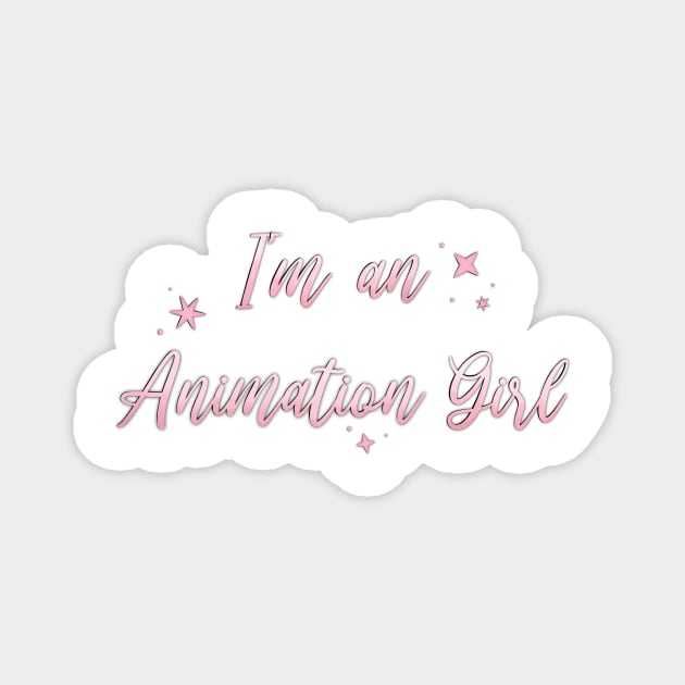 I'm an Animation Girl Pink Magnet by Hallmarkies Podcast Store