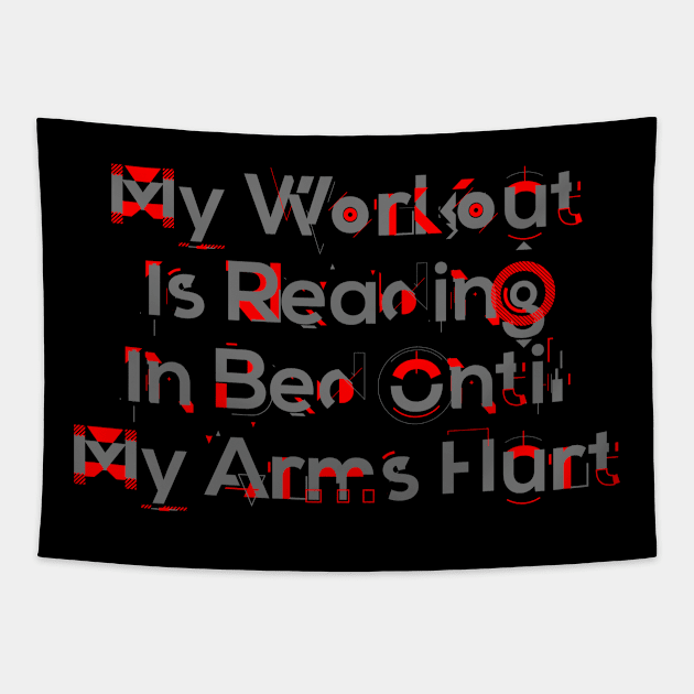 My workout is reading in bed until my arms hurt Tapestry by Inch