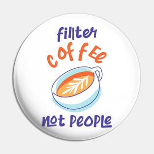 Filter Coffee Not people Pin