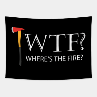 Firefighter - WTF? Where's the fire? Tapestry