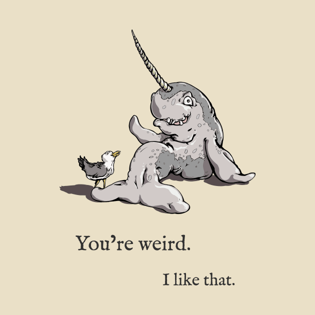 You're weird. I like that. by TheFPlus