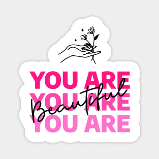 You are beautiful Magnet