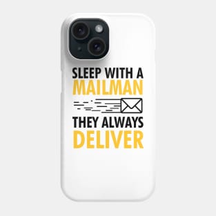 Sleep With A Mailman, They Always Deliver Phone Case