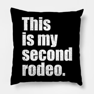 This Is My Second Rodeo Pillow