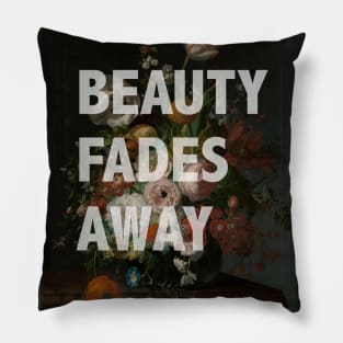 Beauty Fades Away Pillow