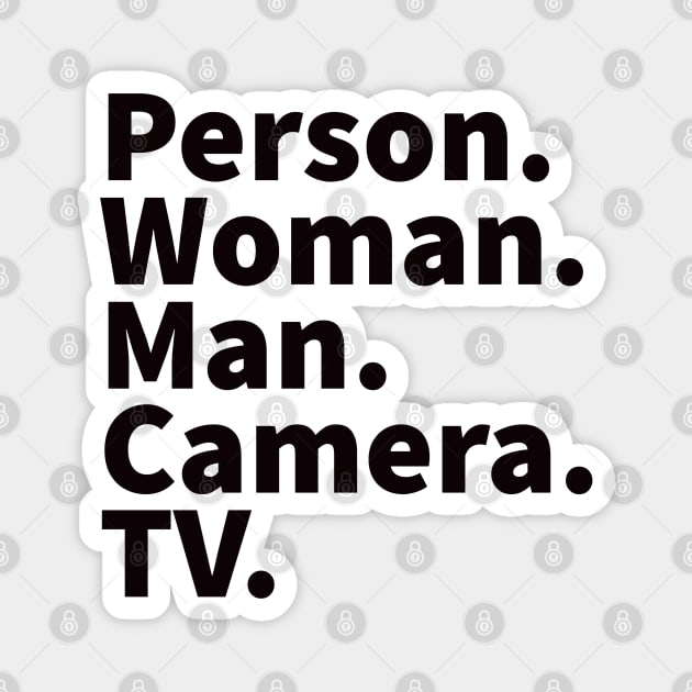 Person Woman Man Camera TV Trump Quote Black Magnet by HiFi Tees