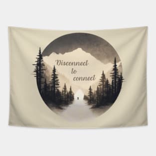 Disconnect to connect, Go Outside, hiking, nature, camping, outdoors, Tapestry