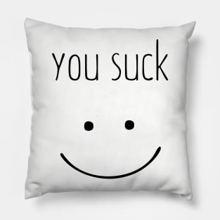 You Suck Pillow