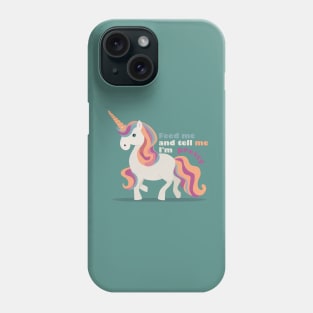 Feed me and tell me I'm pretty Phone Case