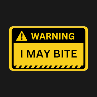 I may bite- yellow warning sign T-Shirt