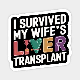 I Survived My Wife's Liver Transplant Magnet