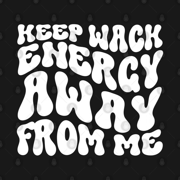 Keep Wack Energy Away From Me Funny Groovy wavy Vintage Retro by BestCatty 