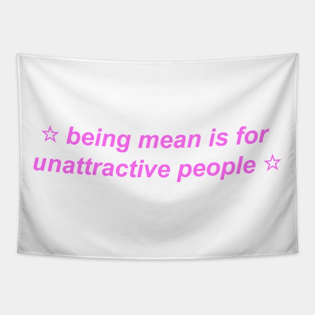 "being mean is for unattractive people" ♡ Y2K slogan Tapestry by miseryindx 