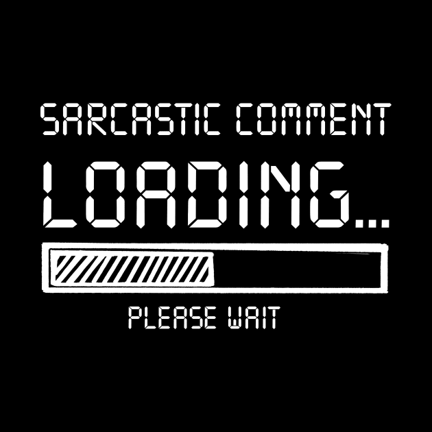 Sarcastic Comment Loading Please Wait Costume Gift by Ohooha