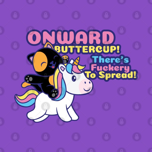 Onward Buttercup! by Kilmer Graphics 